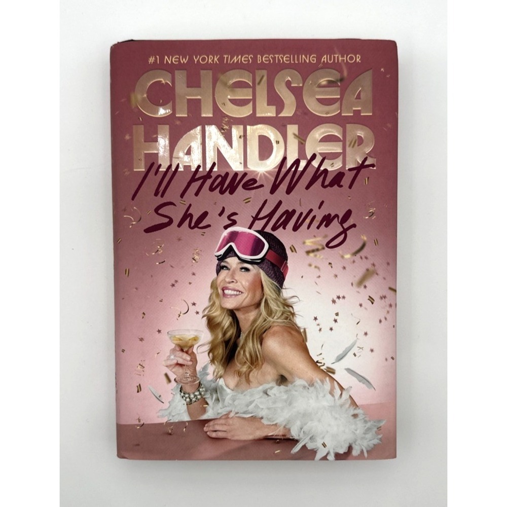 Chelsea Handler I'll Have What She's Having Hardcover Book Memoir Biography 1st